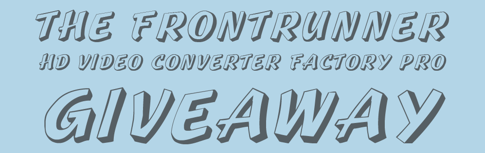 The frontrunner HD Video Converter Factory Pro Giveaway